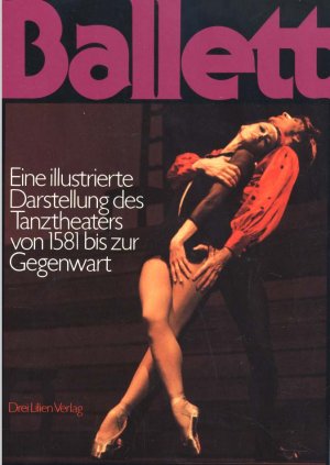 gebrauchtes Buch – Mitwirkende: Alfio Agostino, Silvia Berti, Michele Buzzi, Pietro Caputo, Carla Maria Casanova, Paolo Pacca, Givannni Secondo und Maria Simone Mongiardino – Ballett. Eine illustrierte Darstellung des Tanztheaters von 1581 bis zur Gegenwart