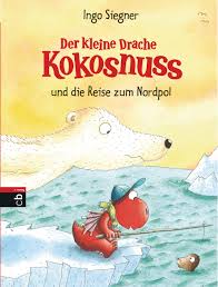 gebrauchtes Buch – Ingo Siegner – Der kleine Drache Kokosnuss und die Reise zum Nordpol