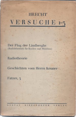 Versuche 1-3. Der Flug der Lindberghs (Radiolehrstück für Knaben und Mädchen). Radiotheorie - Geschichten vom Herrn Keuner - Fatzer, 3.