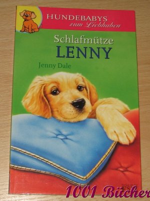 Schlafmütze Lenny -- Aus der Reihe: Hundebabys zum Liebhaben  [ab 7 J.]