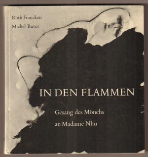 In den Flammen. Gesang des Mönchs an Madame Nhu. Aquarelle von Ruth Francken nach einer Dichtung von Michel Butor. Nachwort von Herbert Read.