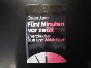 gebrauchtes Buch – Oskar Jursa – Fünf Minuten vor zwölf - Energiekrise, Bluff und Wirklichkeit