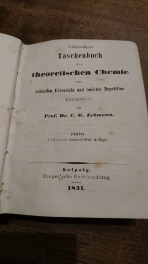 Vollständiges Taschenbuch der theoretischen Chemie zur schnellen Uebersicht und leichten Repetition