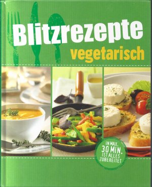 Blitzrezepte Vegetarisch