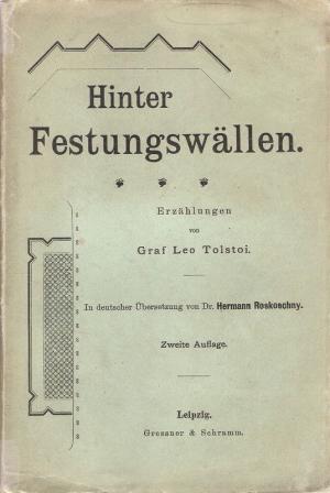 Hinter Festungswällen. Erzählungen. Sewastopol im Dezember 1854. - Sewastopol im Mai 1855. - Sewastopol im August 1855. (In deutscher Übersetzung von […]