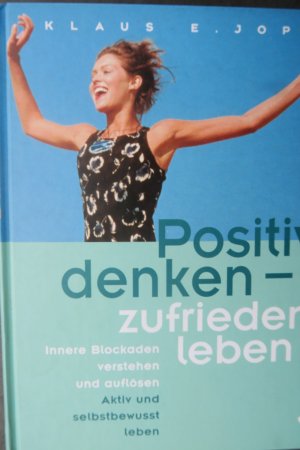 Positiv denken - zufrieden leben