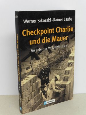 gebrauchtes Buch – Sikorski, Werner; Laabs – Checkpoint Charlie und die Mauer - Ein geteiltes Volk wehrt sich