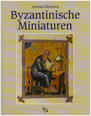 gebrauchtes Buch – Axinia Dzurova – Byzantinische Miniaturen., Schätze der Buchmalerei vom 4. bis zum 19. Jahrhundert. Mit einem Vorwort zur deutschen Übersetzung von Peter Schreiner.