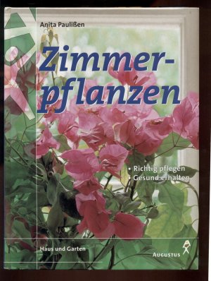 gebrauchtes Buch – Paulissen, Anita – Zimmerpflanzen / Die 300 beliebtesten Blüten- und Blattpflanzen richtig behandeln - erfolgreich pflegen - gesund erhalten