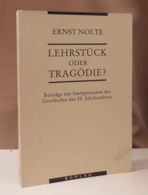 Lehrstück oder Tragödie?. Beiträge zur Interpretation der Geschichte des 20. Jahrhunderts.