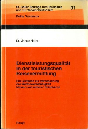 Dienstleistungsqualität in der touristischen Reisevermittlung - ein Leitfaden zur Verbesserung der Wettbewerbsfähigkeit kleiner und mittlerer Reisebüros