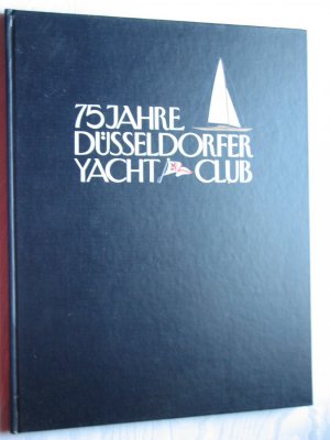 Düsseldorf: 75 Jahre Düsseldorfer Yachtclub e. V. 1908 - 1983. Jahrbuch zum 75-jährigen Jubiläum des Düsseldorfer YC e.V.