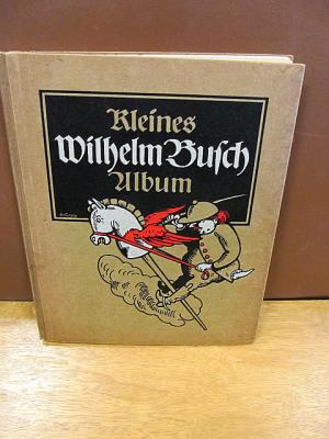 Kleines Wilhelm Busch Album. Sammlung lustiger Bildergeschichten mit etwa 450 Bildern und farbigem Selbstportrait von Wilhelm Busch. Erstes bis fünfzigstes […]