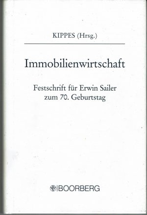 Immobilienwirtschaft - Festschrift für Erwin Sailer zum 70. Geburtstag