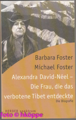 gebrauchtes Buch – Foster, Barbara und Michael Foster – Alexandra David-Néel - die Frau, die das verbotene Tibet entdeckte : die Biografie.