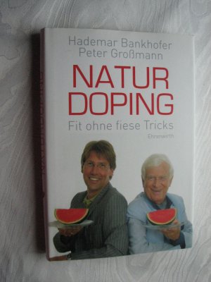 Naturdoping - Fit ohne fiese Tricks. Praktische Tipps aus der Natur