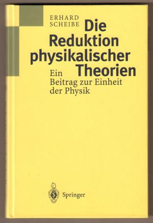 gebrauchtes Buch – Erhard Scheibe – Die Reduktion physikalischer Theorien. Ein Beitrag zur Einheit der Physik. Teil I: Grundlagen und elementare Theorie.