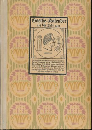 Goethe Kalender - Auf das Jahr 1910., Zu Weihnachten 1909 herausgegeben von Otto Julius Bierbaum und C. Schüddekopf, mit Schmuck von F.R. Weiß, einem […]