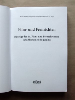 gebrauchtes Buch – Klung, Katharina (Hrsg – Film- und Fernsichten. Beiträge des 24. Film- und Fernsehwissenschaftlichen Kolloquiums.