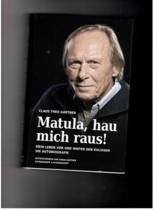 gebrauchtes Buch – Claus Theo Gärtner – Matula , hau mich raus ! Mein Leben vor und hinter den Kulissen