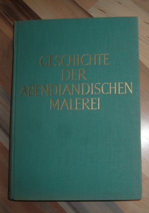 Geschichte der Abendländischen Malerei - Von den Anfängen bis zur Gegenwart