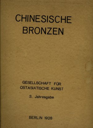 Chinesische Bronzen aus der Abteilung für Ostasiatische Kunst an den Staatlichen Museen Berlin. Berlin 1928. Folio. 16 S. u. 35 Lichtdrucktafeln auf leichten […]