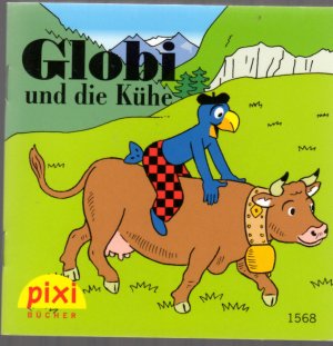 gebrauchtes Buch – Christoph Schuler – Globi und die Kühe. Pixi Bücher 1568, Serie 174 "Mit Pixi in der Schweiz". Mini-Buch