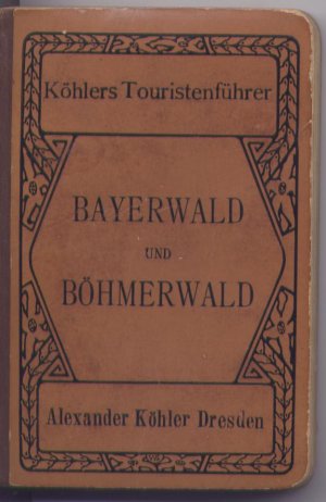 Köhlers Touristenführer Bayerwald und Böhmerwald