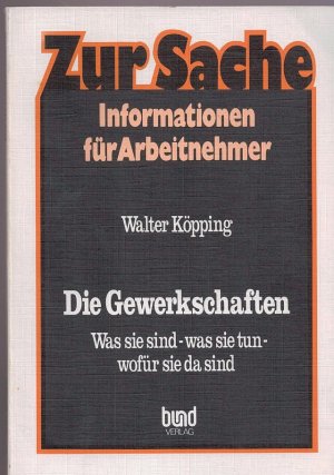 Die Gewerkschaften. Was sie sind, was sie tun, wofür sie da sind. Zur Sache , Nr. 8