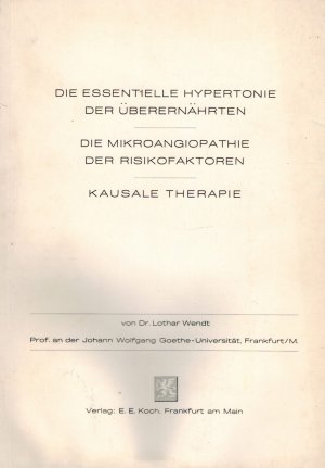 Die essentielle Hypertonie der Überernährten - Die Mikroangiopathie der Risikofaktoren - Kausale Therapie. Eiweißspeicherkrankheiten.