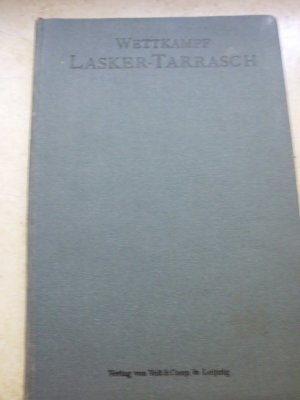 Der Schach Wettkampf Lasker-Tarrasch um die Weltmeisterschaft 1908