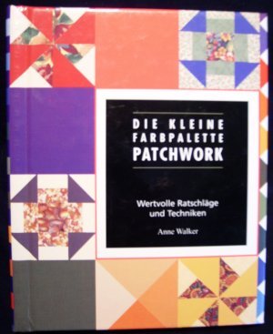 gebrauchtes Buch – Anne Walker – Die kleine Farbpalette: Patchwork