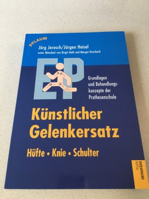 gebrauchtes Buch – Jerosch, Jörg; Heisel, Jürgen; Hehl, Birgit – Künstlicher Gelenkersatz: Hüfte, Knie, Schulter - Grundlagen und Behandlungskonzepte der Prothesenschule