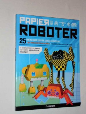 gebrauchtes Buch – Nick Knite – Papierroboter: 25 fantastische Roboter zum Selberbasteln!