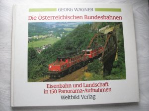 gebrauchtes Buch – Georg Wagner – Die Österreichischen Bundesbahnen - Eisenbahn und Landschaft in 150 Panorama-Aufnahmen