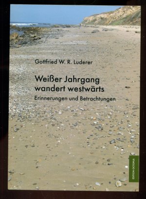 Weißer Jahrgang wandert westwärts / Erinnerungen und Betrachtungen