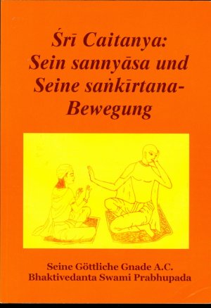 Sri Caitanya: Sein Sannyasa und seine Sankirtana- Bewegung