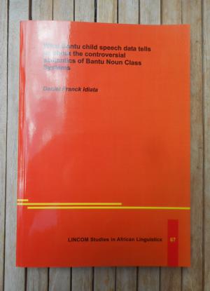 What Bantu child speech data tells us about the controversial semantics of Bantu Noun Class Systems (= Lincom Studies in African Linguistics 67)