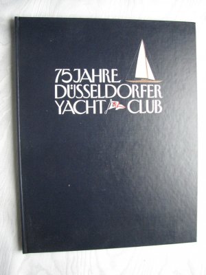 Düsseldorf: 75 Jahre Düsseldorfer Yachtclub e. V. 1908 - 1983. Jahrbuch zum 75-jährigen Jubiläum des Düsseldorfer YC e.V.