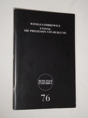 Programmheft 76 Berliner Ensemble 2005/06. YVONNE, DIE PRINZESSIN VON BURGUND von Gombrowicz. Insz.: Günter Krämer, Bühne: Jürgen Bäckmann, Kostüme: Falk […]