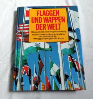 Flaggen und Wappen der Welt - Geschichte und Symbolik der Flaggen und Wappen aller Staaten