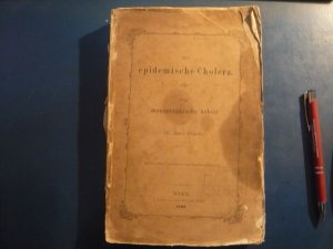 Die epidemische Cholera:Eine Monographische Arbeit.Originalausgabe von 1860 !!