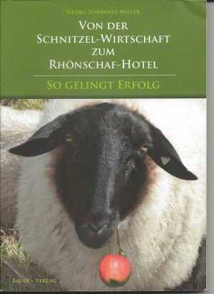 gebrauchtes Buch – Miller, Georg Johannes – Von der Schnitzel-Wirtschaft zum Rhönschaf-Hotel - So gelingt Erfolg