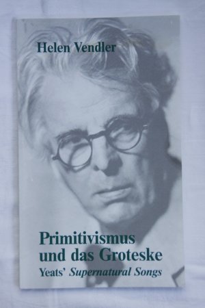 Primitivismus und das Groteske - Yeats' Supernatural Songs