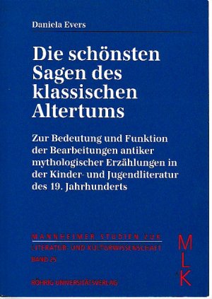 Konvolut: 1.) Die schönsten Sagen des klassischen Altertums - Zur Bedeutung und Funktion der Bearbeitungen antiker mythologischer Erzählungen in der Kinder- und Jugendliteratur des 19. Jahrhunderts; 2.) Lexikon der abendländischen Mythologie