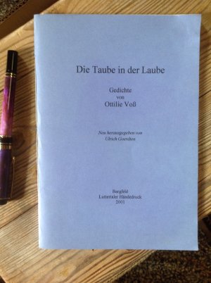 Die Taube in der Laube : Gedichte., Neu herausgegeben von Ulrich Goerdten. - Voß,, Ottilie