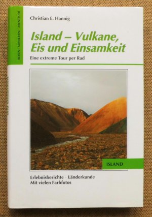 gebrauchtes Buch – Hannig, Christian E – Island - Vulkane, Eis und Einsamkeit .Eine extreme Tour per Rad