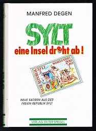 gebrauchtes Buch – Manfred Degen – Sylt, eine Insel dreht ab! :Neue Satiren aus der Freien Republik Sylt. -