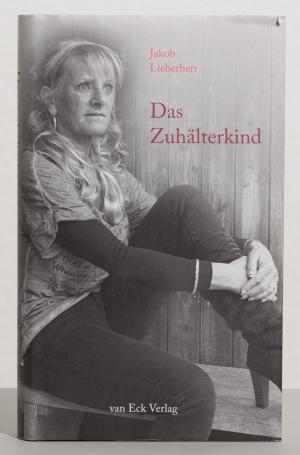 gebrauchtes Buch – Jakob Lieberherr – Das Zuhälterkind: ein Tatsachenbericht