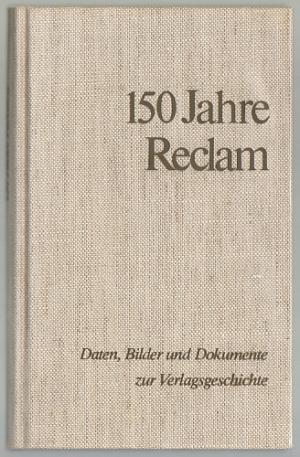 gebrauchtes Buch – Reclam Verlag - – 150 Jahre Reclam. Daten, Bilder und Dokumente zur Verlagsgeschichte 1828-1978.